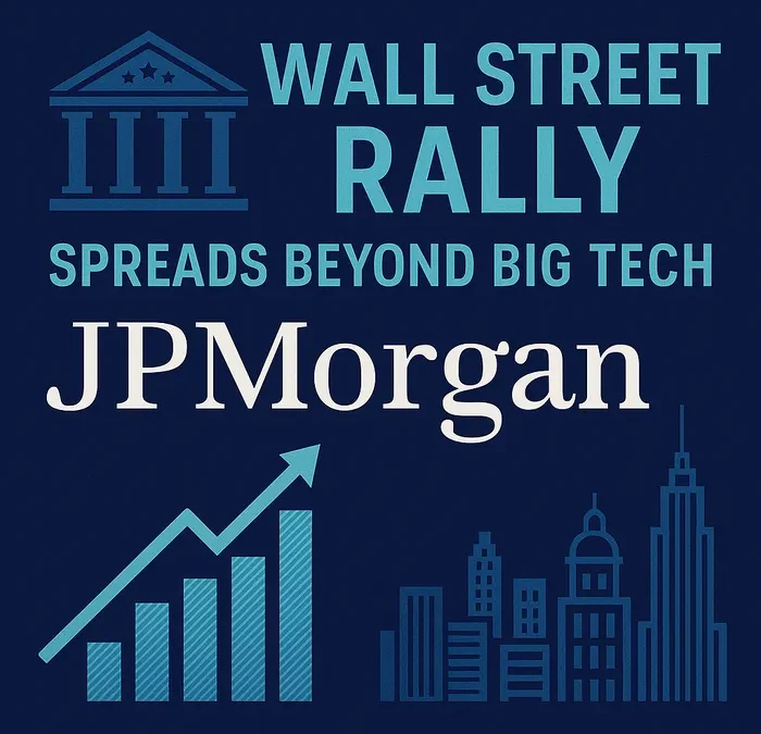 Wall Street Rally Spreads Beyond Big Tech — Spotlight on JPMorgan